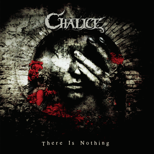 Chalice (BEL) : There Is Nothing